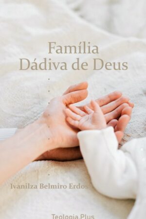 Família, dádiva de Deus