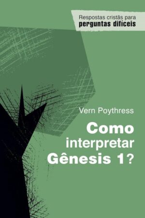 Como Interpretar Gênesis 1?