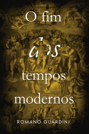 O Fim dos Tempos Modernos
