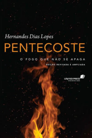 Pentecoste – O Fogo que não se Apaga