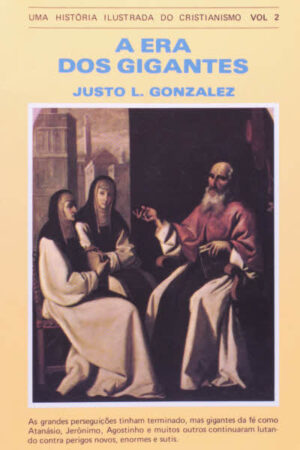 História Ilustrada do Cristianismo – Volume 02: A Era dos Gigantes