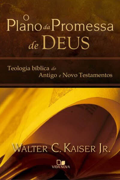 O Plano da Promessa de Deus: Teologia bíblica do Antigo e Novo Testamentos