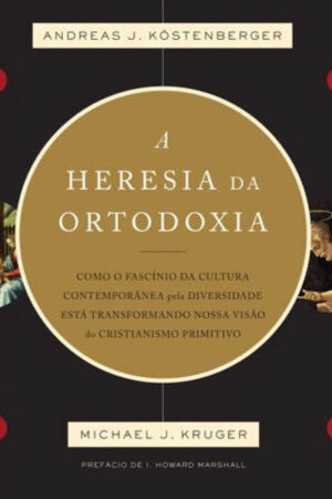 A Heresia da Ortodoxia