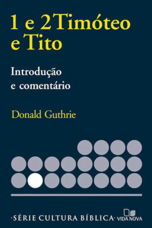 Série Introdução e comentário – Timóteo 1 e 2 e Tito