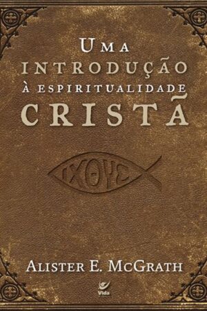 Uma Introdução à Espiritualidade Cristã