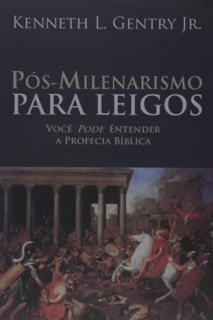 Pós-milenarismo Para Leigos