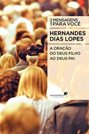 A Oração do Deus Filho ao Deus Pai