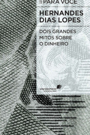 Dois grandes mitos sobre o dinheiro