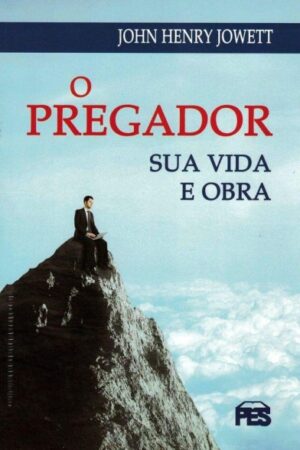 O Pregador – Sua Vida E Obra