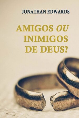 Amigos ou Inimigos de Deus?