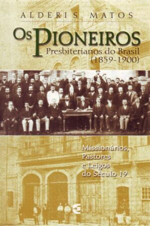 Os Pioneiros Presbiterianos do Brasil