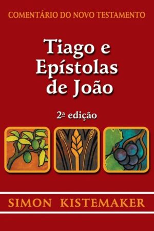 Comentário do Novo Testamento – Tiago e Epístolas de João