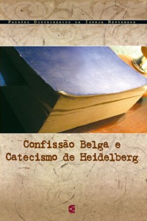 Confissão Belga e Catecismo de Heidelberg