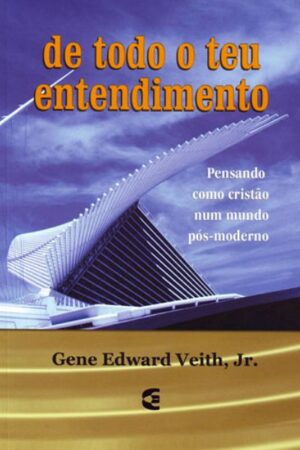 De Todo o Teu Entendimento