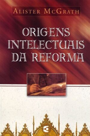 Origens Intelectuais da Reforma
