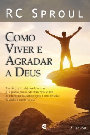 Como Viver e Agradar a Deus