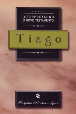 Série Interpretando o Novo Testamento – Tiago