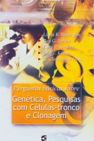 Perguntas Básicas Sobre Genética, Pesquisas com Células-Tronco e Clonagem