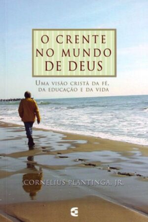 O Crente no Mundo de Deus