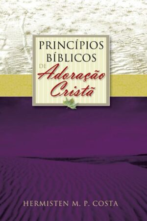 Princípios Bíblicos de Adoração Cristã