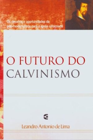 O Futuro do Calvinismo