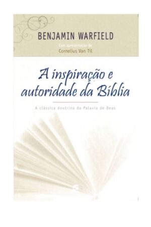A Inspiração e Autoridade da Bíblia