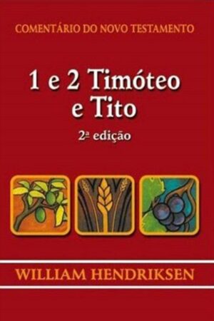 Comentário do Novo Testamento – 1 e 2 Timóteo e Tito