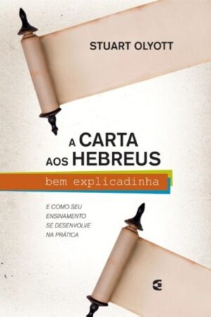 A Carta aos Hebreus Bem Explicadinha