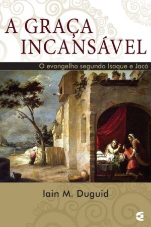 A Graça Incansável