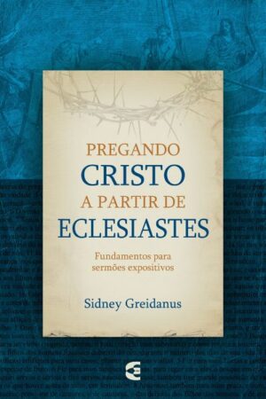 Pregando Cristo a Partir de Eclesiastes