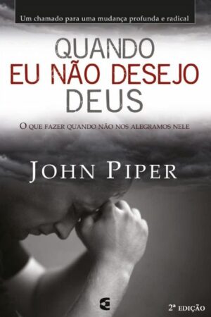 Quando Eu Não Desejo Deus
