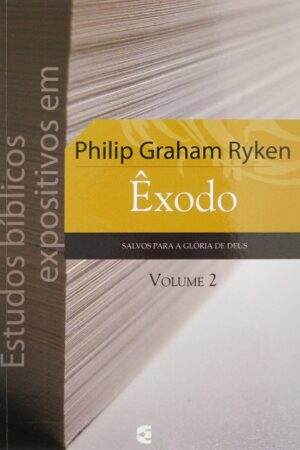Estudos Bíblicos Expositivos em Êxodo – vol 2