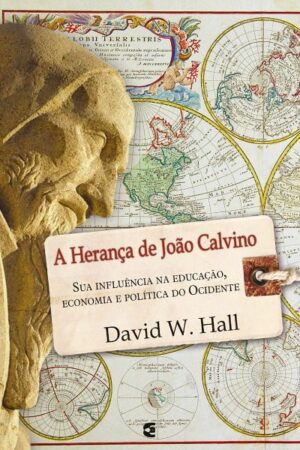 A Herança de João Calvino