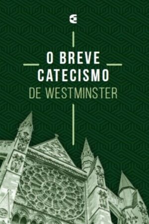 O Breve Catecismo de Westminster