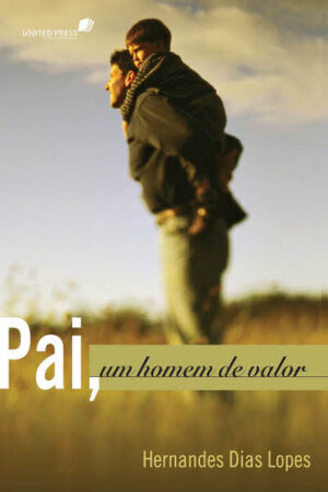 Pai, um Homem de Valor