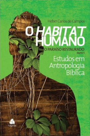 Habitat Humano: O Paraíso Restaurado – Parte 1