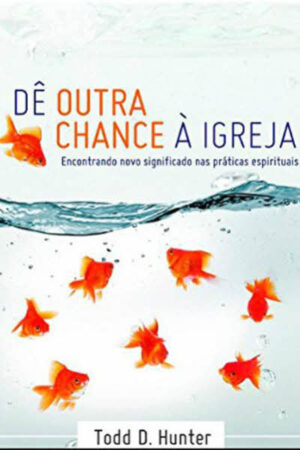 Dê Outra Chance à Igreja