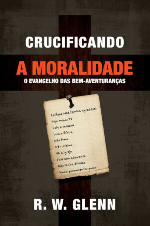 Crucificando a Moralidade