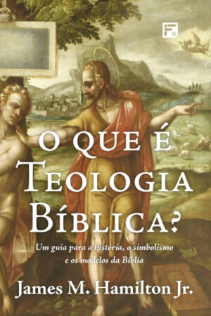 O Que é Teologia Bíblica?