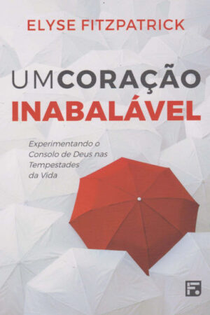 Um Coração Inabalável