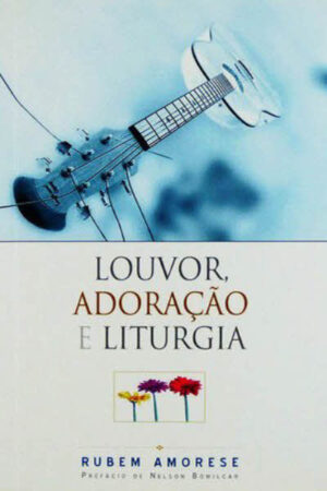 Louvor, Adoração e Liturgia