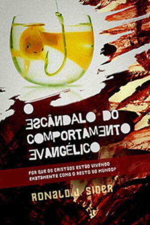 O Escândalo do Comportamento Evangélico