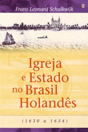 Igreja e Estado no Brasil Holandês