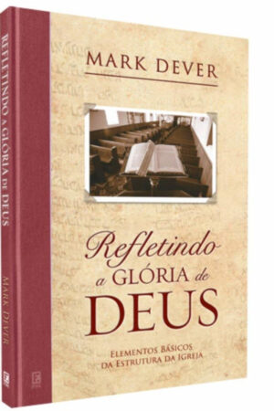 Refletindo a Glória de Deus