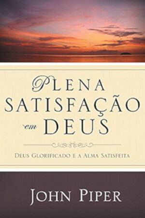 Plena Satisfação em Deus