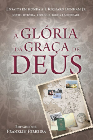 A Glória da Graça de Deus
