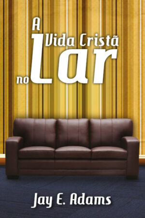 A Vida Cristã no Lar