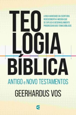 Teologia Bíblica Antigo e Novo Testamentos
