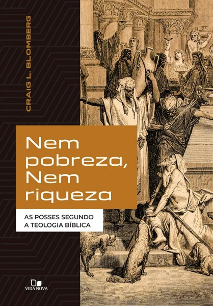 Nem Pobreza, Nem Riqueza: As posses segundo a teologia bíblica