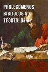 Prolegômenos, Bibliologia e Teontologia